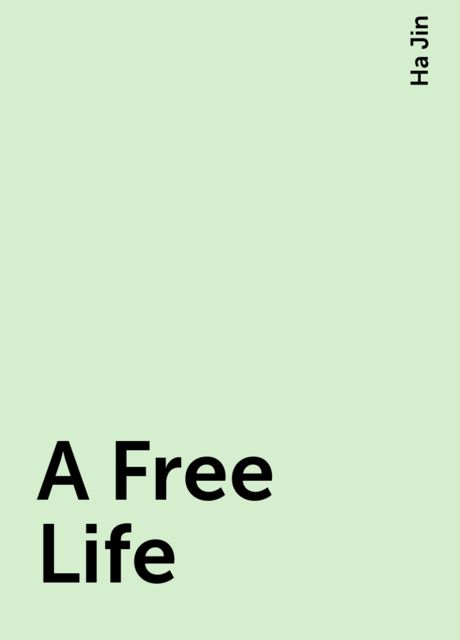 A Free Life, Ha Jin