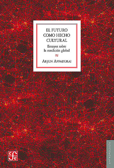 El futuro como hecho cultural, Arjun Appadurai, Silvia Villegas