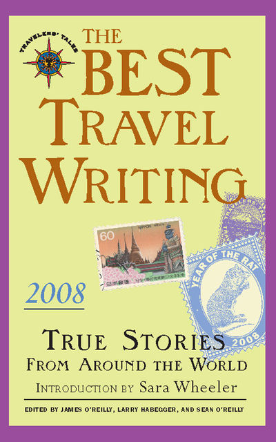 The Best Travel Writing 2008, Larry Habegger, James O'Reilly, Sean O'Reilly