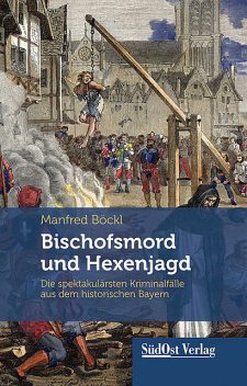 Bischofsmord und Hexenjagd, Manfred Böckl