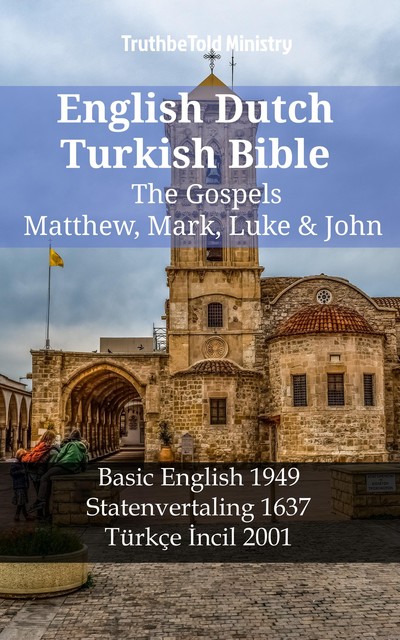 English Dutch Turkish Bible – The Gospels – Matthew, Mark, Luke & John, Joern Andre Halseth