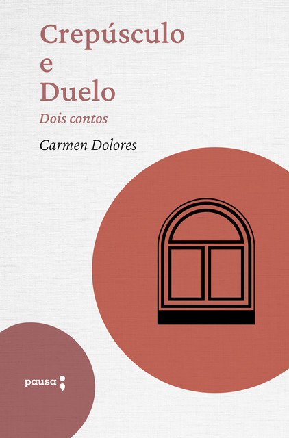 Crepúsculo e Duelo – dois contos de Carmen Dolores, Carmen Dolores