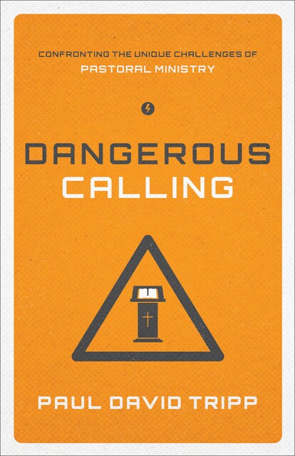 Dangerous Calling, Paul David Tripp