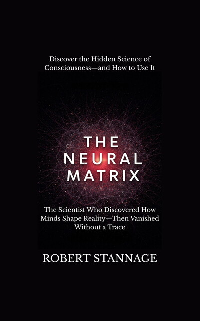 The Neural Matrix, Robert Stannage