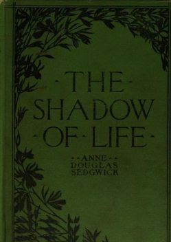 The Shadow of Life, Anne Douglas Sedgwick