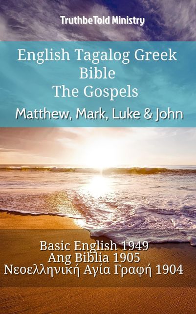English Tagalog Greek Bible – The Gospels – Matthew, Mark, Luke & John, TruthBeTold Ministry