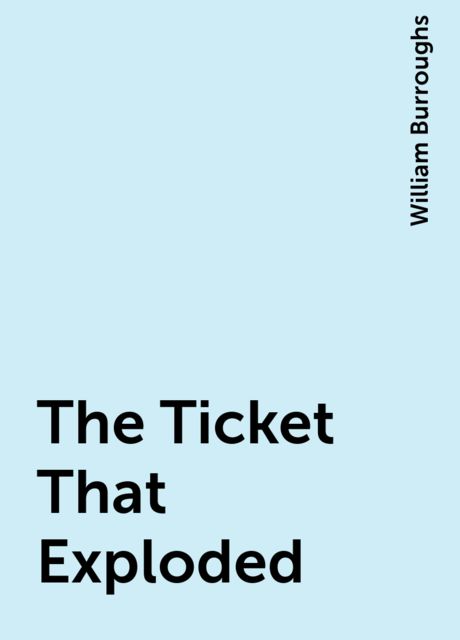 The Ticket That Exploded, William Burroughs
