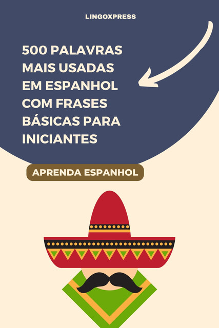 500 Palavras Mais Usadas em Espanhol Com Frases Básicas para Iniciantes, lingoXpress