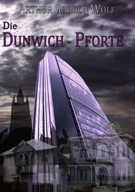 Die Dunwich-Pforte, Arthur Gordon Wolf