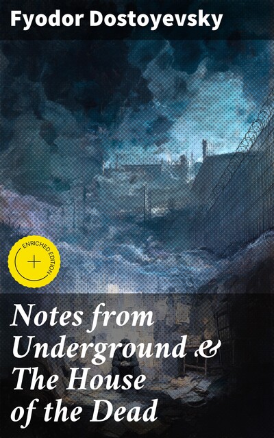 Notes from Underground & The House of the Dead, Fyodor Dostoevsky