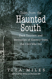 Tales from the Haunted South, Tiya Miles