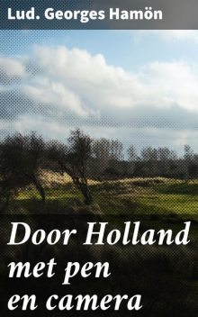 Door Holland met pen en camera, Lud. Georges Hamön