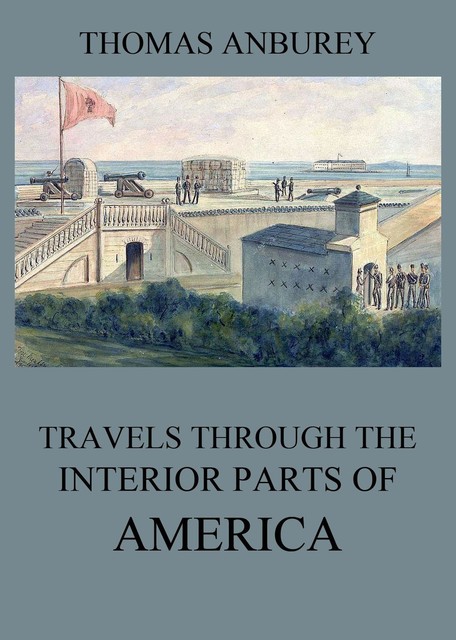 Travels through the interior parts of America, Thomas Anburey