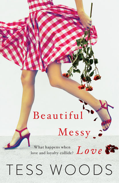 Beautiful Messy Love: for a bit of Nicholas Sparks with a pinch of Offspring, Tess Woods