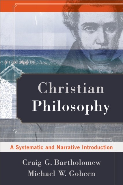 Christian Philosophy, Craig Bartholomew