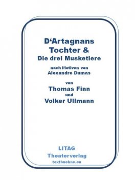D'Artagnans Tochter und die drei Musketiere, Thomas Finn, Volker Ullmann