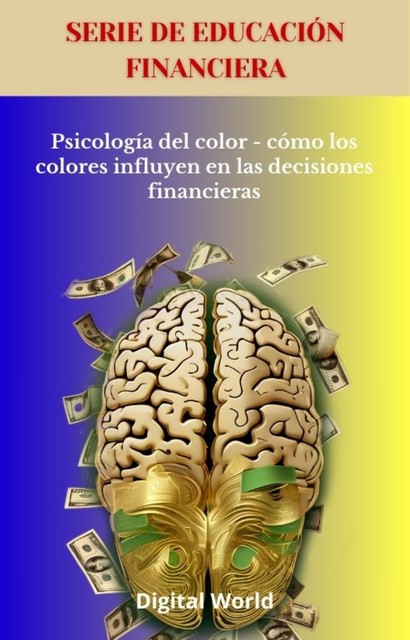 Psicología del color – cómo los colores influyen en las decisiones financieras, Digital World