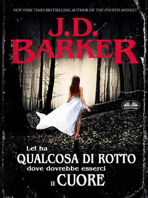 Lei Ha Qualcosa Di Rotto Dove Dovrebbe Esserci Il Cuore, J.D. Barker