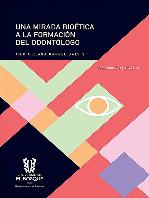 Una mirada bioética a la formación del odontólogo, María Clara Rangel Galvis