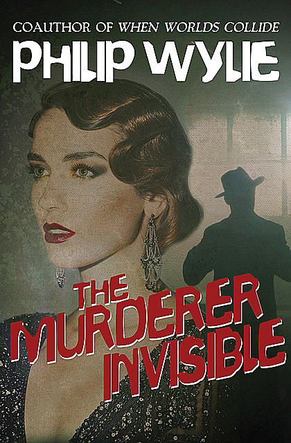 The Murderer Invisible, Philip Wylie