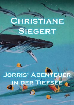 Jorris' Abenteuer in der Tiefsee, Christiane Siegert