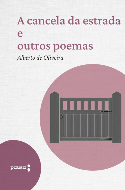 A cancela da estrada e outros poemas, Alberto de Oliveira