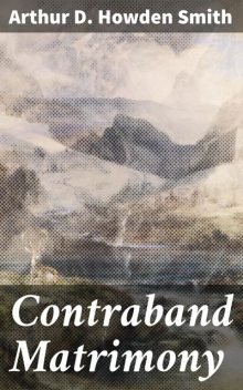 Contraband Matrimony, Arthur D. Howden Smith