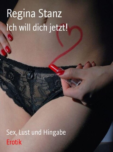 Ich will Dich jetzt, Regina Stanz