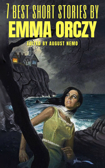 7 best short stories by Emma Orczy, Emma Orczy, August Nemo