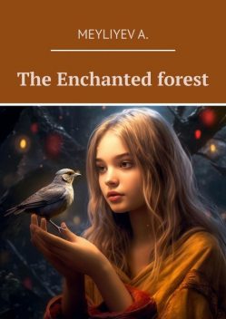 The Enchanted forest, A. Meyliyev