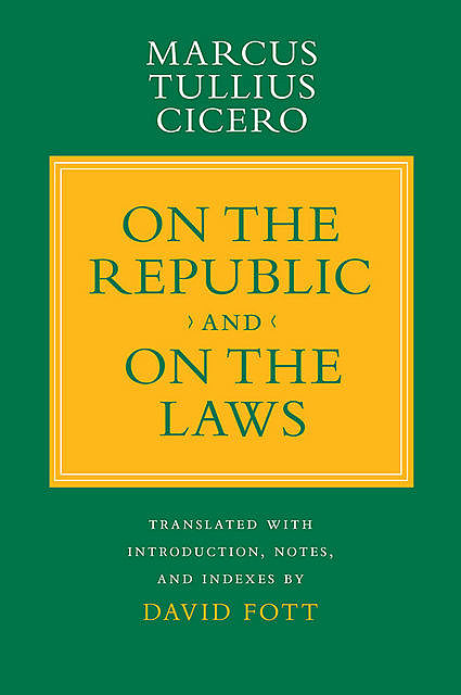 On the Republic” and “On the Laws”, Marcus Tullius Cicero