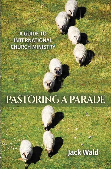 A Guide to International Church Ministry, Jack Wald