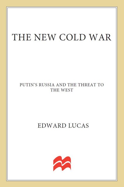 The New Cold War, Edward Lucas