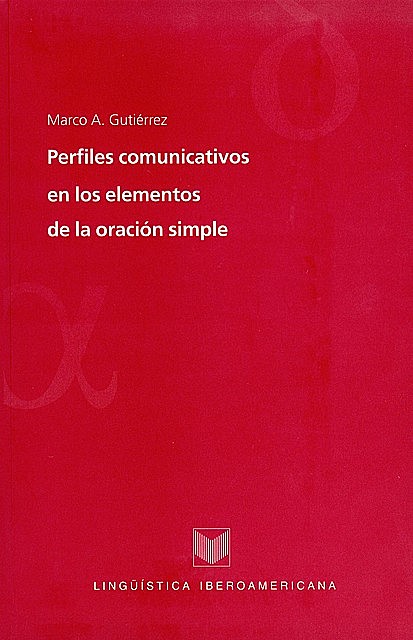 Perfiles comunicativos en los elementos de la oración simple, Marco A. Gutiérrez