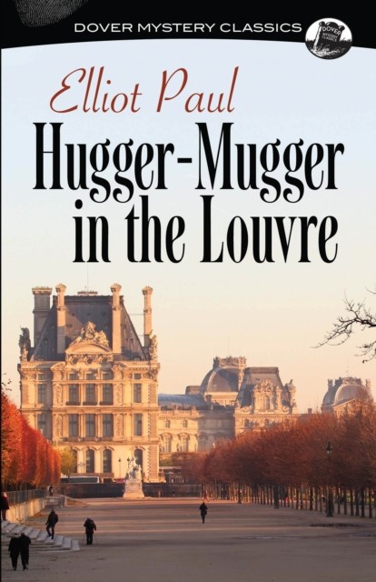 Hugger-Mugger in the Louvre, Elliot Paul