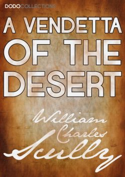 A Vendetta of the Desert, WILLIAM CHARLES SCULLY
