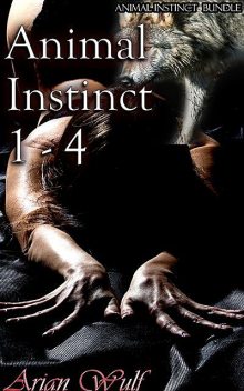 Animal Instinct 1 – 4, Arian Wulf