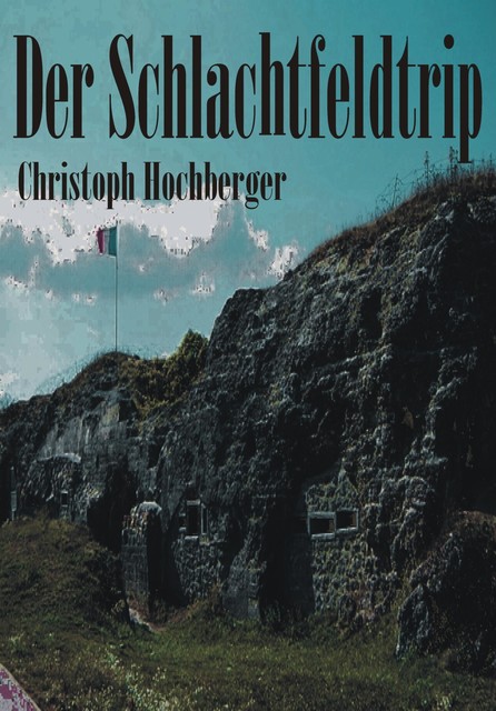 DER SCHLACHTFELDTRIP, Christoph Hochberger