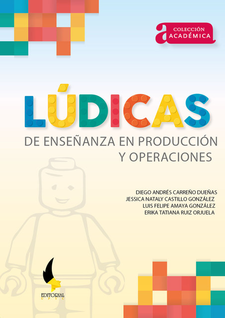 Lúdicas de enseñanza en producción y operaciones, Jessica González, Diego Andrés Carreño Dueñas, Erika Tatiana Ruiz Orjuela, Luis Felipe Amaya González