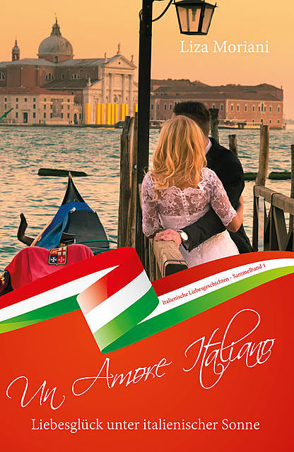 Liebesglück unter italienischer Sonne – Un Amore Italiano, Liza Moriani