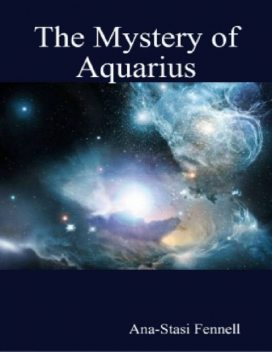 The Mystery of Aquarius, Ana-Stasi Fennell