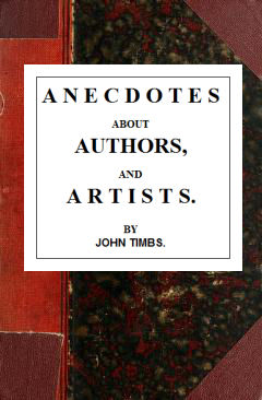 Anecdotes about Authors and Artists, John Timbs