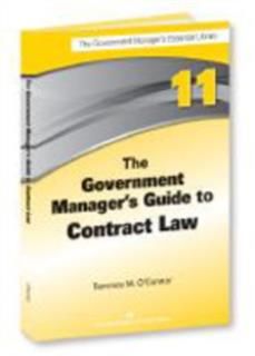 Government Manager's Guide to Contract Law, Terrence M. O'Connor