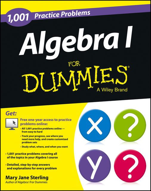 Algebra I: 1,001 Practice Problems For Dummies (+ Free Online Practice), Mary Jane Sterling