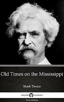 Old Times on the Mississippi by Mark Twain (Illustrated), Mark Twain