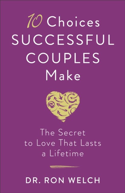 10 Choices Successful Couples Make, Ron Welch