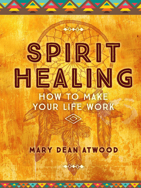 Spirit Healing, Mary Dean Atwood