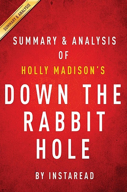 Down the Rabbit Hole by Holly Madison | Summary & Analysis, Instaread
