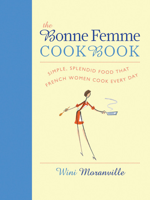 The Bonne Femme Cookbook, Wini Moranville
