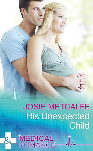 His Unexpected Child, Josie Metcalfe